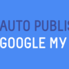 Auto Publish for Google My Business – WordPress plugin | WordPress.or